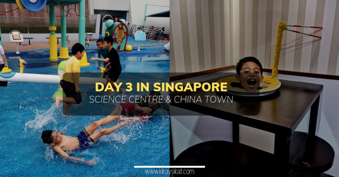 Good Times at Singapore Science Centre and Song Fa Bak Kut Teh at China Town Day 3 in SG